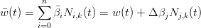         n
w(t) = ∑  β N  (t) = w (t) + Δ β N   (t)
        i=0  i i,k                j  j,k
