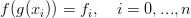 f(g(xi)) = fi,   i = 0, ...,n
