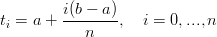 ti = a + i(b −-a),  i = 0,...,n
           n
      