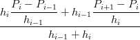 h Pi-−-Pi−-1+ h    Pi+1 −-Pi-
--i--hi−1-------i−-1---hi----
          h   +  h
           i−1    i