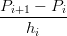 Pi+1 −-Pi-
   h
    i