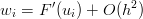 w  = F ′(u ) + O (h2)
  i       i
