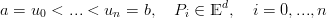 a =  u <  ...<  u  = b,  P  ∈ Ed,   i = 0,...,n
      0         n         i
