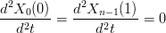 d2X0-(0-)   d2Xn-−1(1)
  d2t   =     d2t     = 0
      