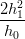   2
2h1-
h0