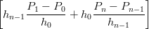 [                            ]
      P1-−-P0-     Pn-−-Pn-−1
  hn−1   h0   +  h0   hn−1