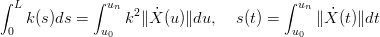∫ L          ∫ un 2                    ∫ un
   k(s)ds =      k ∥X˙(u)∥du,   s(t) =     ∥X˙(t)∥dt
 0            u0                        u0
