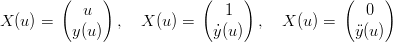          (     )            (     )            (     )
            u                  1                  0
X  (u ) =  y (u ) ,   X (u) =   ˙y(u)  ,  X (u) =   y(u)
