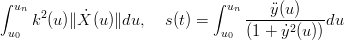 ∫                            ∫
  un k2(u)∥X˙(u)∥du,   s(t) =   un ---y(u)----du
 u0                           u0  (1 + ˙y2(u))
