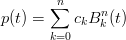        ∑n     n
p(t) =    ckB k(t)
       k=0
