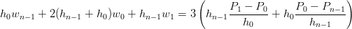                                        (                            )
h0wn −1 + 2(hn−1 + h0)w0 + hn− 1w1 = 3  hn− 1P1-−-P0-+ h0 P0-−-Pn−-1
                                               h0           hn −1
