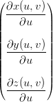 ( ∂x (u,v))
| --------|
||    ∂u   ||
||         ||
|| ∂y-(u,v)||
||    ∂u   ||
||         ||
( ∂z-(u,v))
     ∂u
