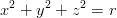  2    2    2
x +  y +  z =  r
