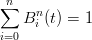 ∑n   n
    Bi (t) = 1
i=0
