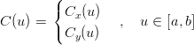         (
        { C (u)
C (u ) =    x      ,  u ∈ [a,b]
        ( Cy(u)
