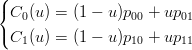 (
{ C0(u) = (1 − u)p00 + up01
(
  C1(u) = (1 − u)p10 + up11
