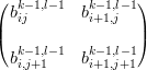 ( bk−1,l−1  bk−1,l−1)
|  ij        i+1,j  |
(  k−1,l−1   k−1,l−1)
  bi,j+1    bi+1,j+1