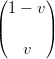 ( 1 − v)
|      |
(      )
    v