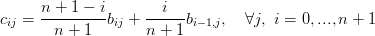 cij = n +-1 −-ibij + --i--bi−1,j,   ∀j, i = 0,...,n + 1
       n +  1       n + 1
