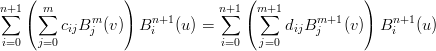   (             )               (                )
n∑+1  ∑m                       n∑+1  m∑+1
   (    cijBmj (v)) Bni+1 (u) =    (     dijBm+j1  (v)) Bni+1 (u)
i=0  j=0                      i=0  j=0
