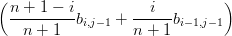 (n + 1 − i          i          )
 ---------bi,j−1 + ------bi−1,j− 1
   n + 1          n + 1