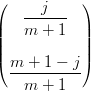 (     j     )
    ------
||   m + 1   ||
||           ||
( m-+-1-−-j-)
    m + 1