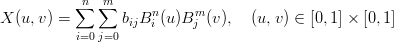           ∑n ∑m     n     m
X (u,v) =       bijBi (u )Bj (v),  (u,v) ∈ [0,1] × [0,1]
          i=0j=0
