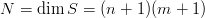 N =  dim S = (n + 1)(m  + 1)
