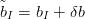 ˜b =  b + δb
 I    I
