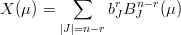           ∑
X (μ ) =       brJBnJ−r(μ)
        |J|=n −r
