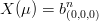          n
X (μ) = b(0,0,0)
