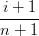 i-+-1-
n + 1