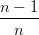 n-−--1
  n