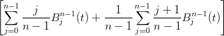 ⌊n− 1                      n−1              ⌋
⌈ ∑  --j---Bn− 1(t) + --1---∑   j +-1Bn −1(t)⌉
  j=0 n − 1  j        n − 1 j=0 n − 1  j