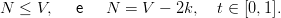 N ≤  V,   e   N  = V −  2k,  t ∈ [0, 1].

