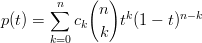         n   (  )
p(t) = ∑  c  n  tk(1 − t)n− k
       k=0  k k
