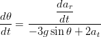            dar-
dθ-=  ------dt-------
dt    − 3gsinθ + 2at
