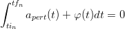 ∫
  tfn
     apert(t) + φ (t)dt = 0
 tin

