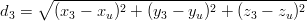     ∘  -----------------------------------
d3 =    (x3 − xu )2 + (y3 − yu)2 + (z3 − zu)2
