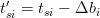 t′ = t  − Δb
 si   si     i
