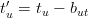 t′u = tu − but
