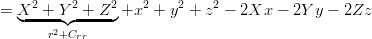     2     2    2   2    2    2
= X◟--+--Y◝◜-+-Z-◞+x   + y +  z −  2Xx −  2Y y − 2Zz
      r2+Crr
