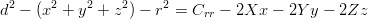 d2 − (x2 + y2 + z2 ) − r2 = Crr − 2Xx − 2Y y − 2Zz
