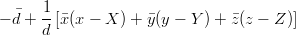       1
− d + -[x(x − X ) + y(y − Y ) + z(z − Z )]
      d
