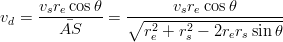      vsrecosθ-   ------vsre-cosθ-------
vd =    AS    =  ∘r2--+-r2-−-2r-r-sinθ
                    e    s     e s
