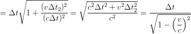      ∘  ------------     ---------------
            (vΔt )2   ∘  c2Δt2 + v2Δt2         Δt
=  Δt   1 + ----2---=    -------------2 = ∘-----------
            (cΔt )2            c2               ( v)2
                                            1 −   c
