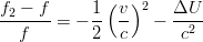              (  )
f2 −-f-    1- v- 2   ΔU--
  f    = − 2  c   −   c2
