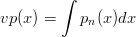         ∫

vp(x) =    pn(x)dx
