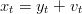 xt = yt + vt
