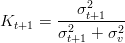            2
K    = ---σt+1---
 t+1   σ2t+1 + σ2v
